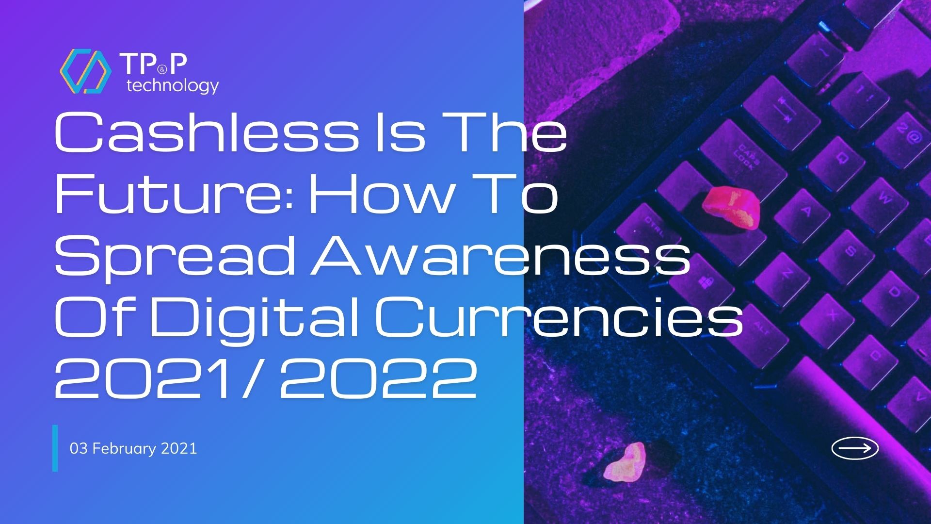 Cashless Is The Future: How To Spread Awareness Of Digital Payment & Crypto-Currencies 2021 / 2022
