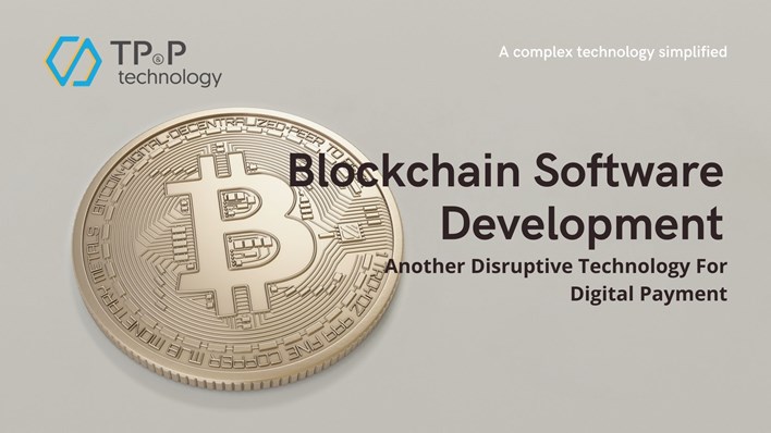 Blockchain Software Development: Another Disruptive Technology For Digital Payment