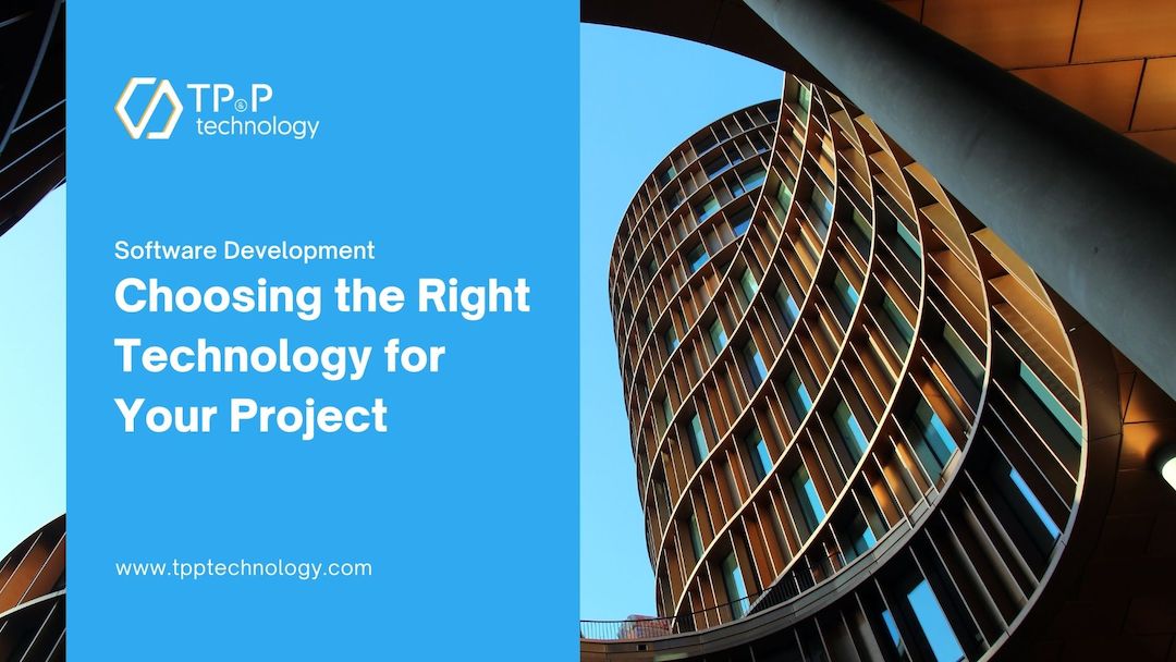 Software Development: Choosing the Right Technology for Your Project
