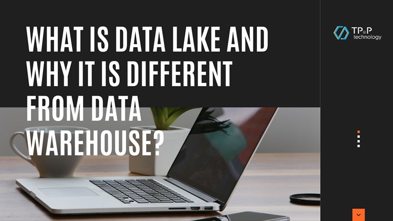 What Is Data Lake And Why It Is Different From Data Warehouse