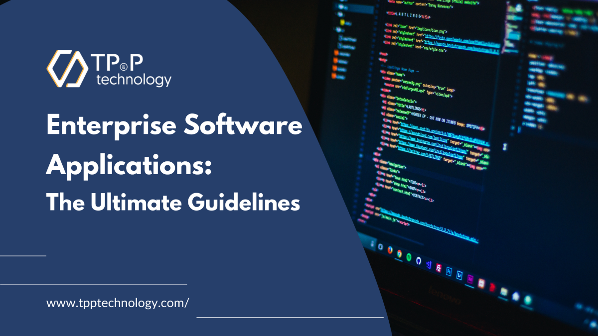 Enterprise Software Applications: The Ultimate Guidelines