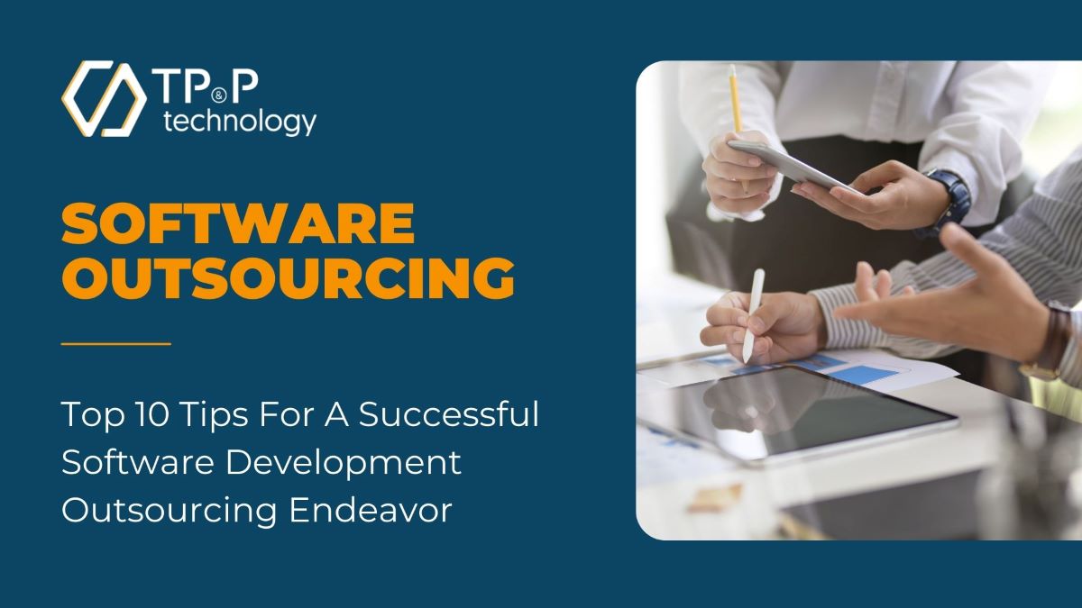 Top 10 Tips For A Successful Software Development Outsourcing Endeavor