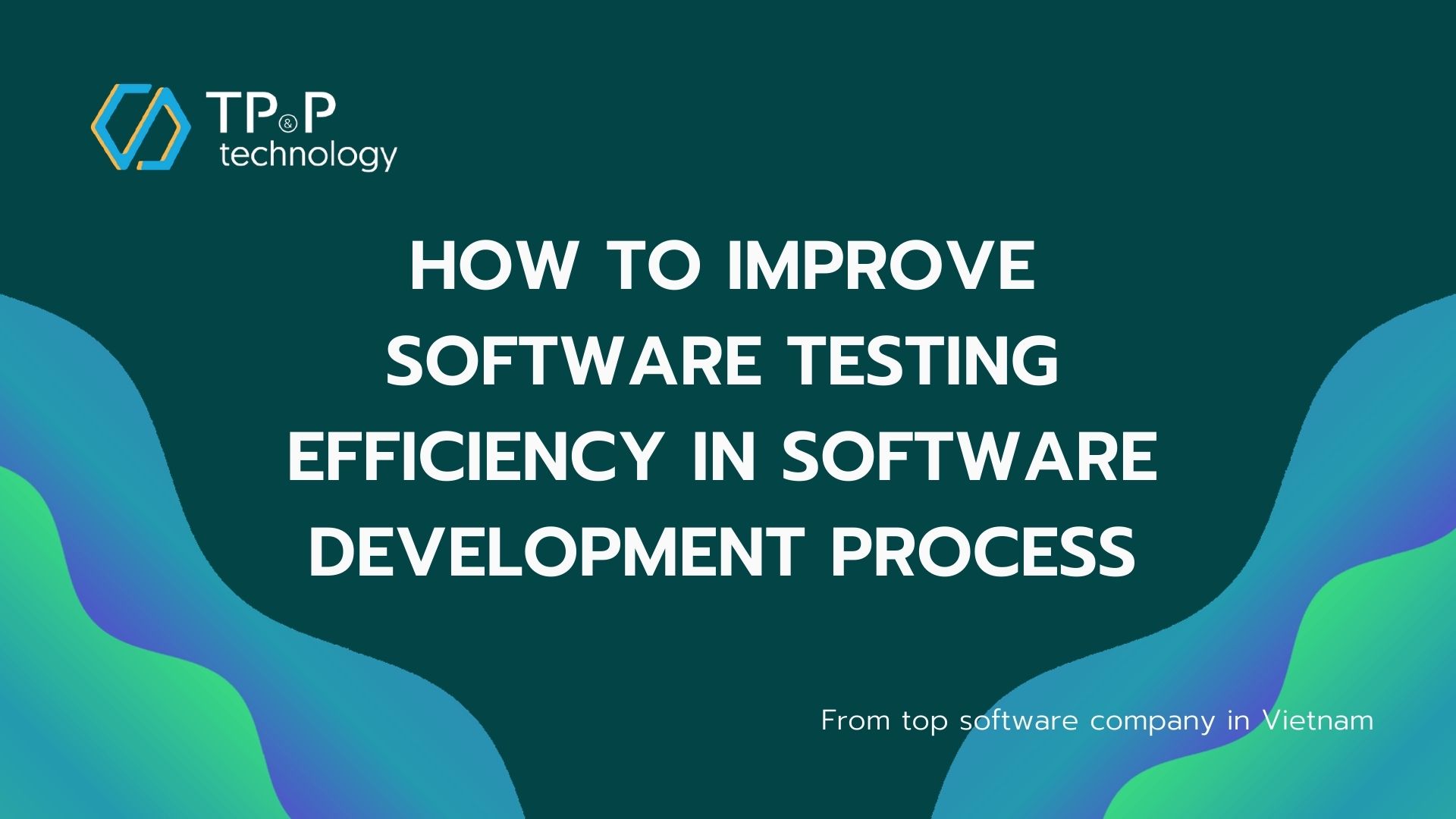 How To Improve Software Testing Efficiency In Software Development Process