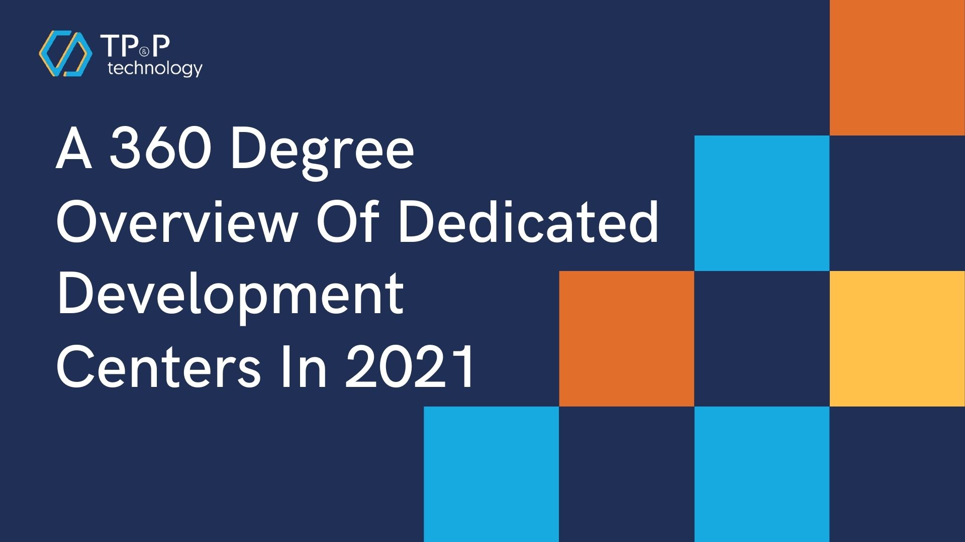 A 360 Degree Overview Of Dedicated Development Centers In 2021