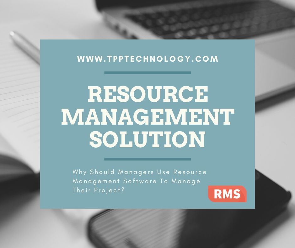 Why Should Businesses Use Resource Management Software Solution To Manage Their Project?