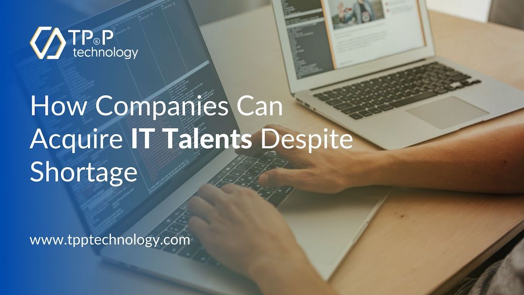 How Companies Can Acquire IT Talents Despite Shortage