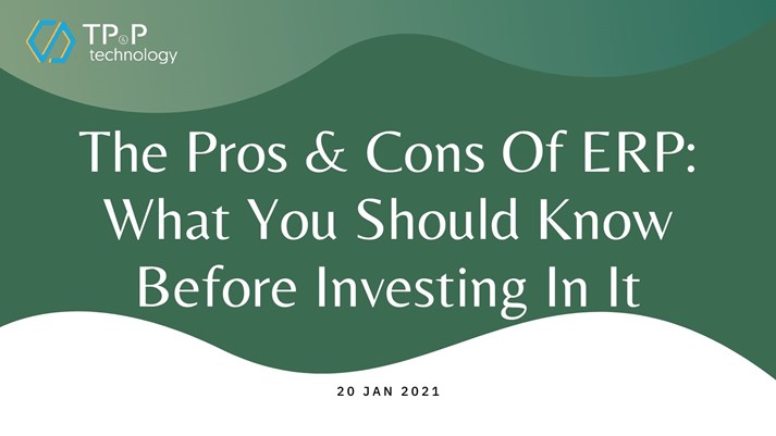 The Pros & Cons Of ERP: What You Should Know Before Investing In It