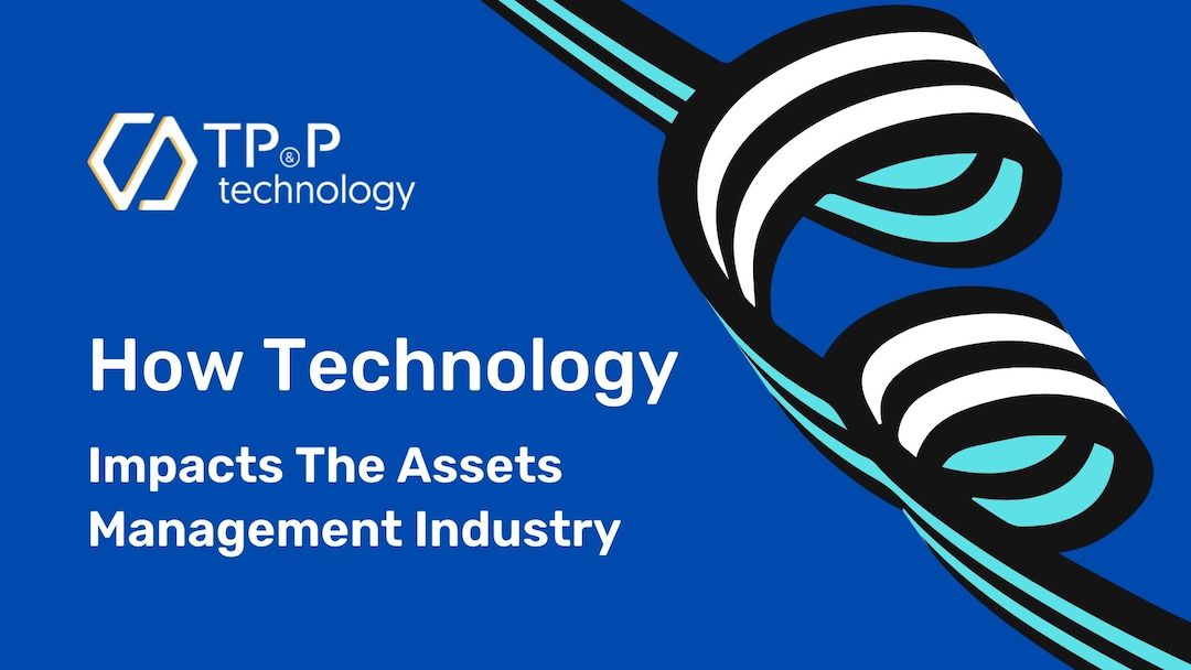 How Technology Impacts The Asset & Investment Management Industry