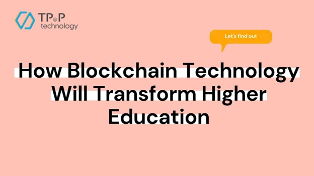 How Blockchain Technology Will Transform Higher Education