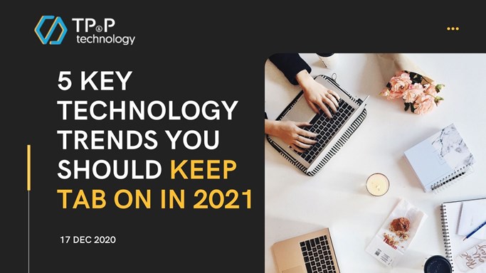 5 Key technology Trends You Should Keep Tab On In 2021
