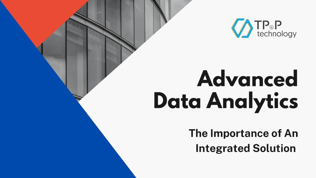 Advanced-Data Analytics: The Importance of An Integrated Solution 