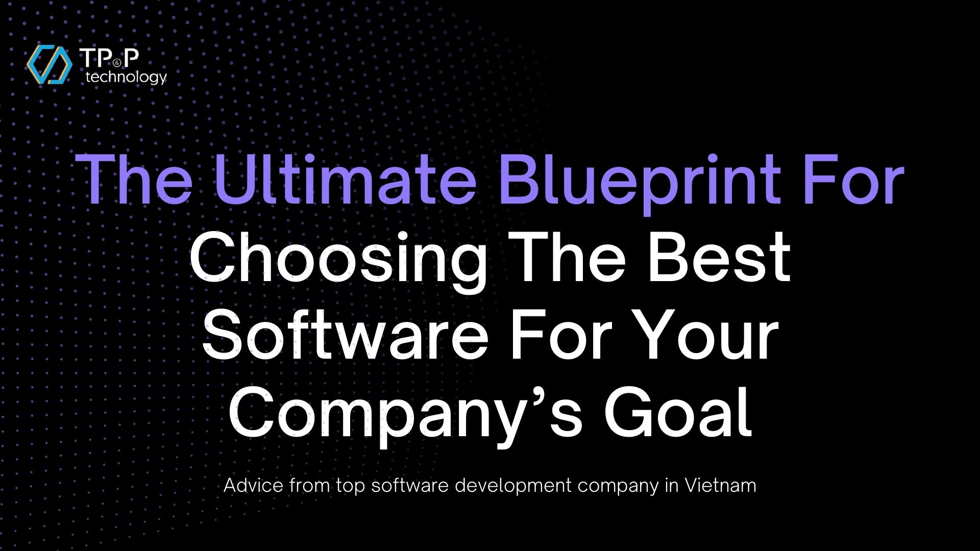 The Ultimate Blueprint For Choosing The Best Software For Your Company’s Goal