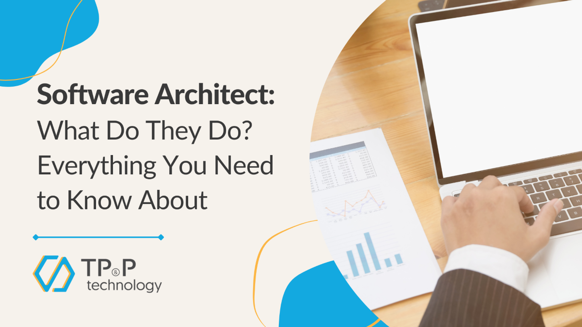 Software Architect: What Do They Do? Everything You Need To Know About