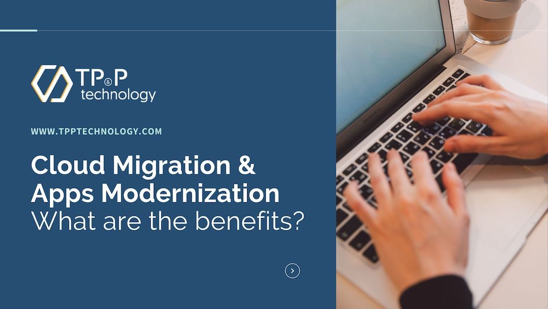 Cloud Migration & Apps Modernization: What are the benefits?