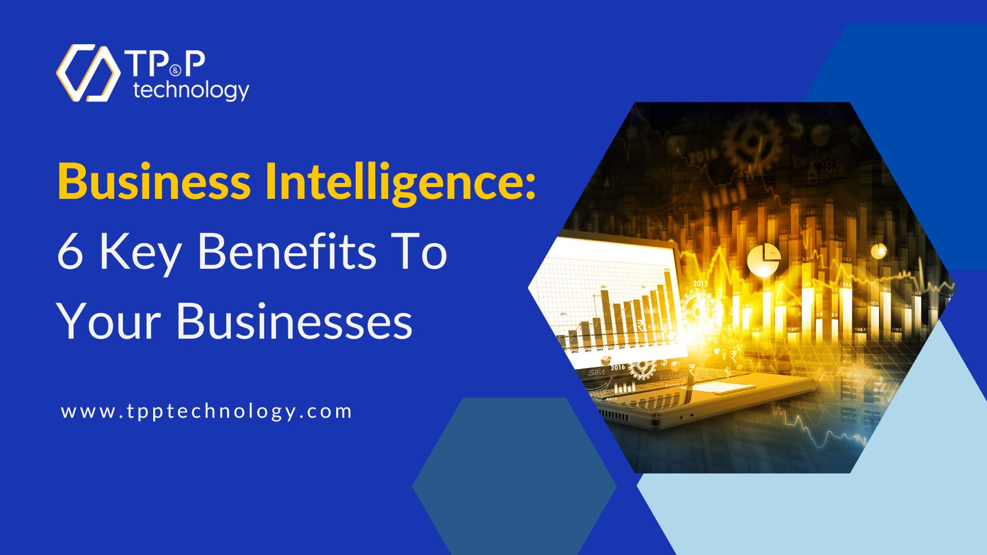 Business Intelligence: 6 Key Benefits To The Business