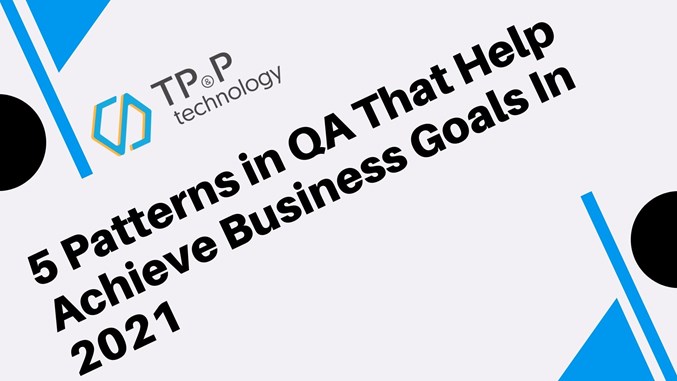 5 patterns in QA that help achieve business goals in 2021