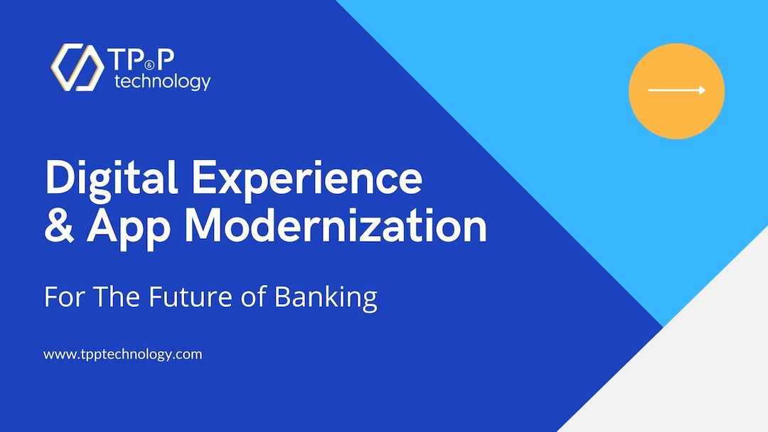 Digital Experience & App Modernization For The Future of Banking