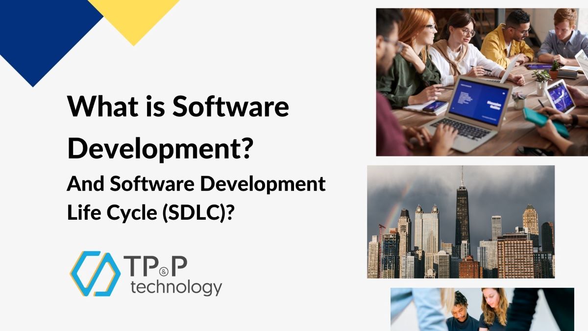 What Is Software Development, And SDLC (Software Development Life-Cycle)?