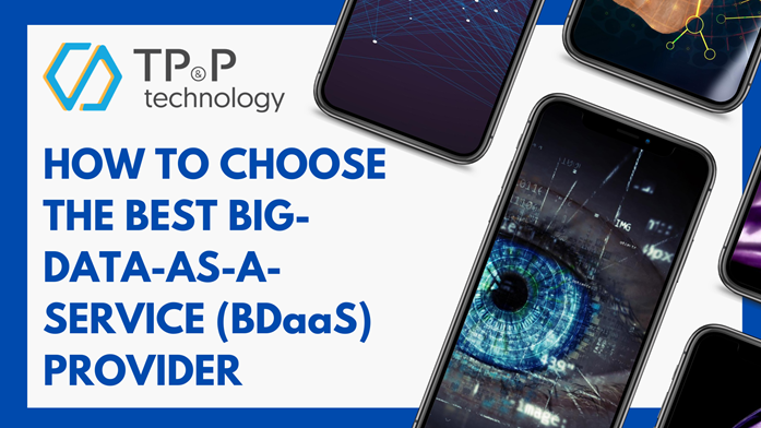How To Choose the Right Big Data-As-A-Service (BDaaS) Provider?