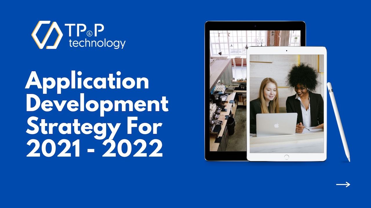 Application Development Strategy For 2021 - 2022