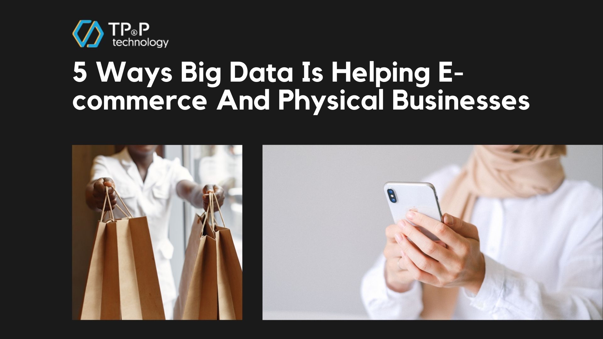 5 Ways Big Data Is Helping E-commerce And Physical Businesses