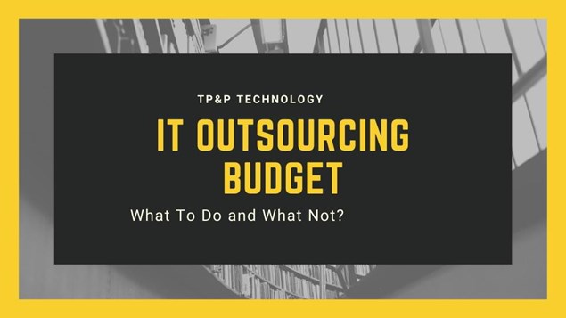 IT Outsourcing Budget: What To Consider?