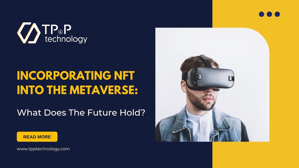 Incorporating NFTs Into The Metaverse: What Does The Future Hold?