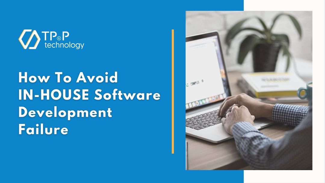 Software Development: How To Avoid In-House Projects Failure?