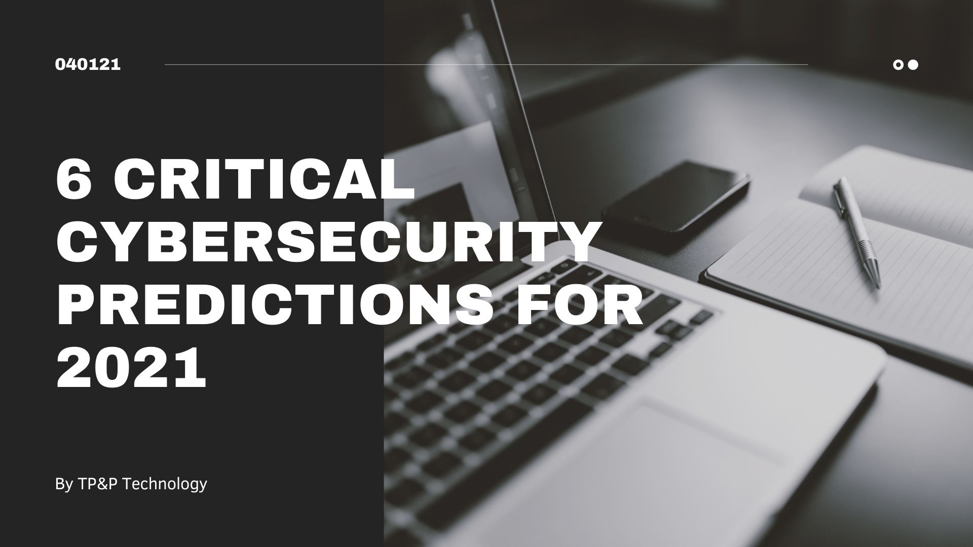 6 Critical Cybersecurity Predictions For 2021