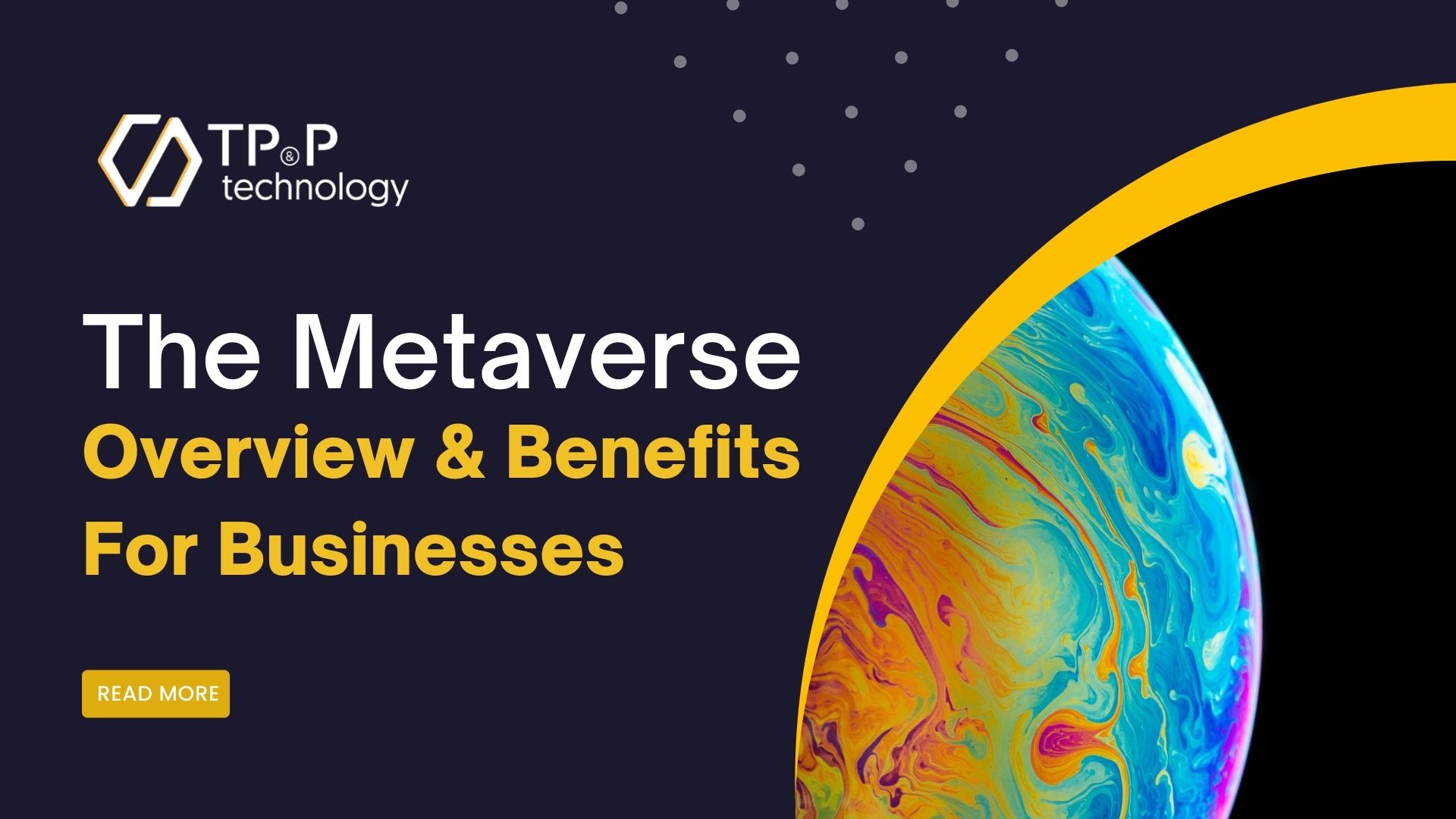 The Metaverse: Overview & Benefits For Businesses