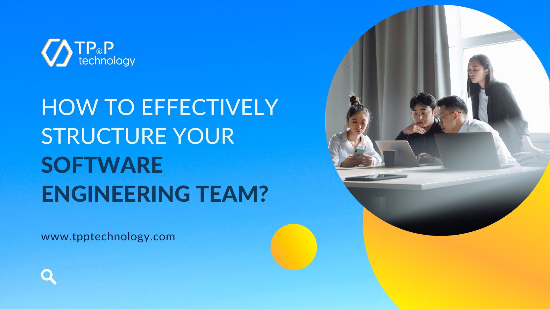 How To Effectively Structure Your Software Engineering Team?