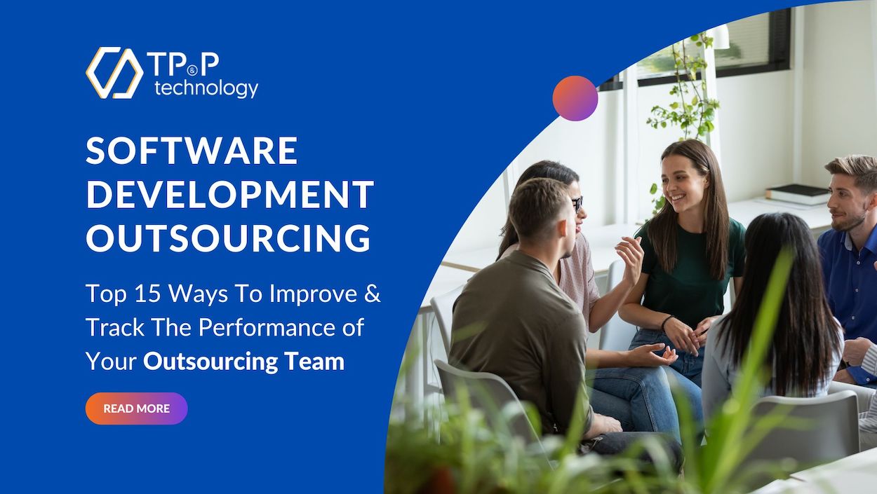 Top 15 Ways To Improve & Track The Performance of Your Software Outsourcing Team