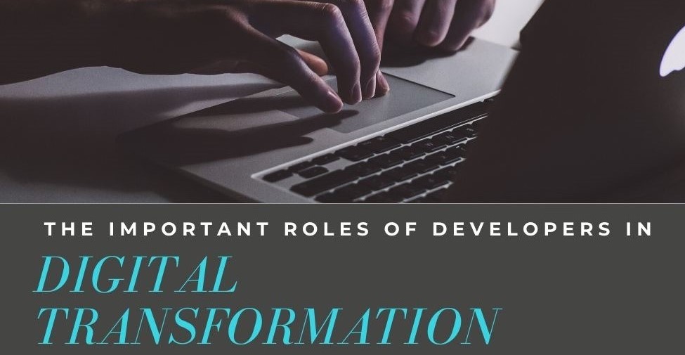 Digital Transformation: The important roles of developers