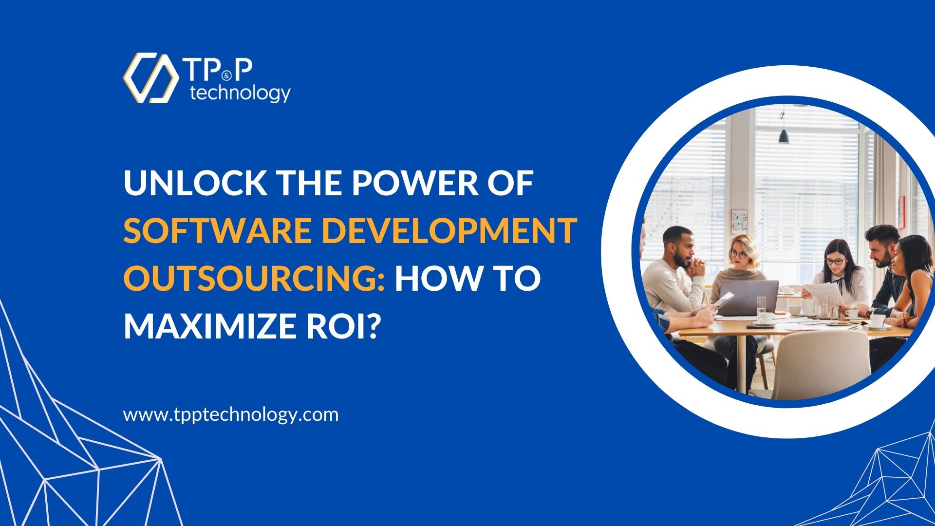 Unlock the Power of  Software Development Outsourcing: How To Maximize ROI?