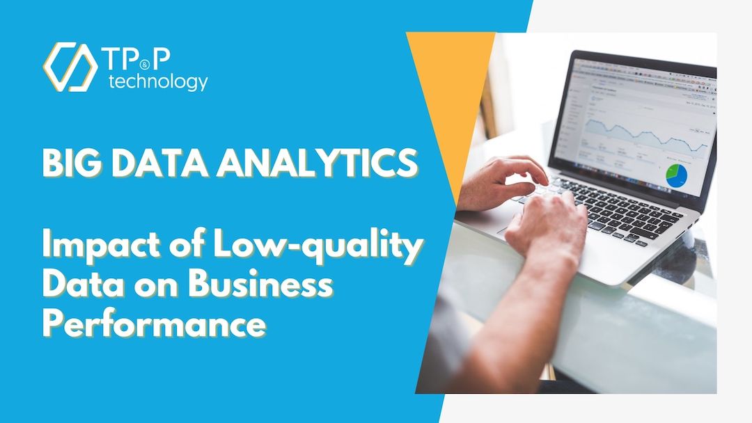 Big Data Analytics: Impact of Low-quality Data on Business Performance