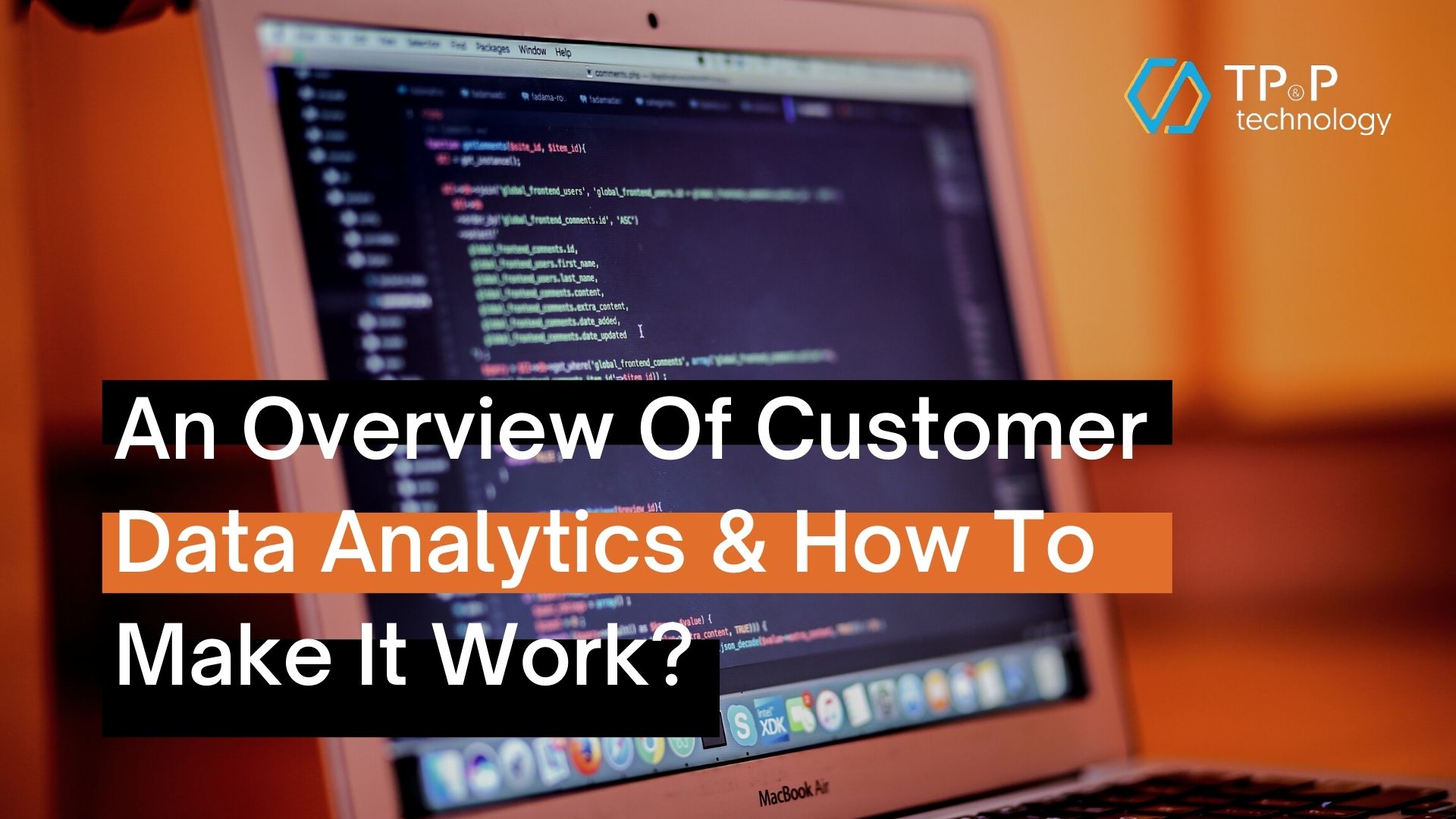 An Overview Of Customer Data Analytics & How To Make It Work