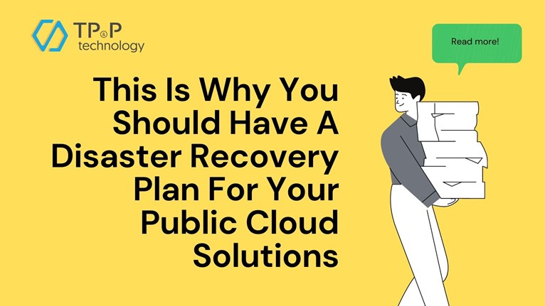 This Is Why You Should Have A Disaster Recovery Plan For Your Public Cloud Solutions