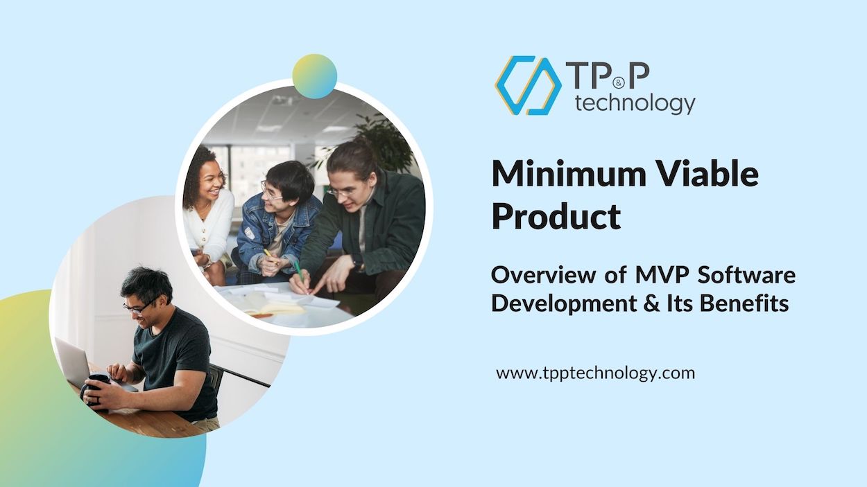 Minimum Viable Product: Overview of MVP Software Development & Its Benefits