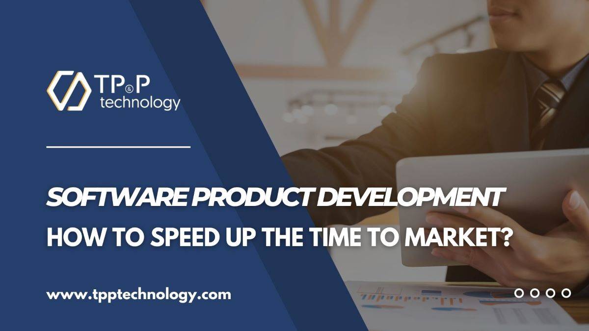 Software Product Development: How To Speed Up The Time To Market?