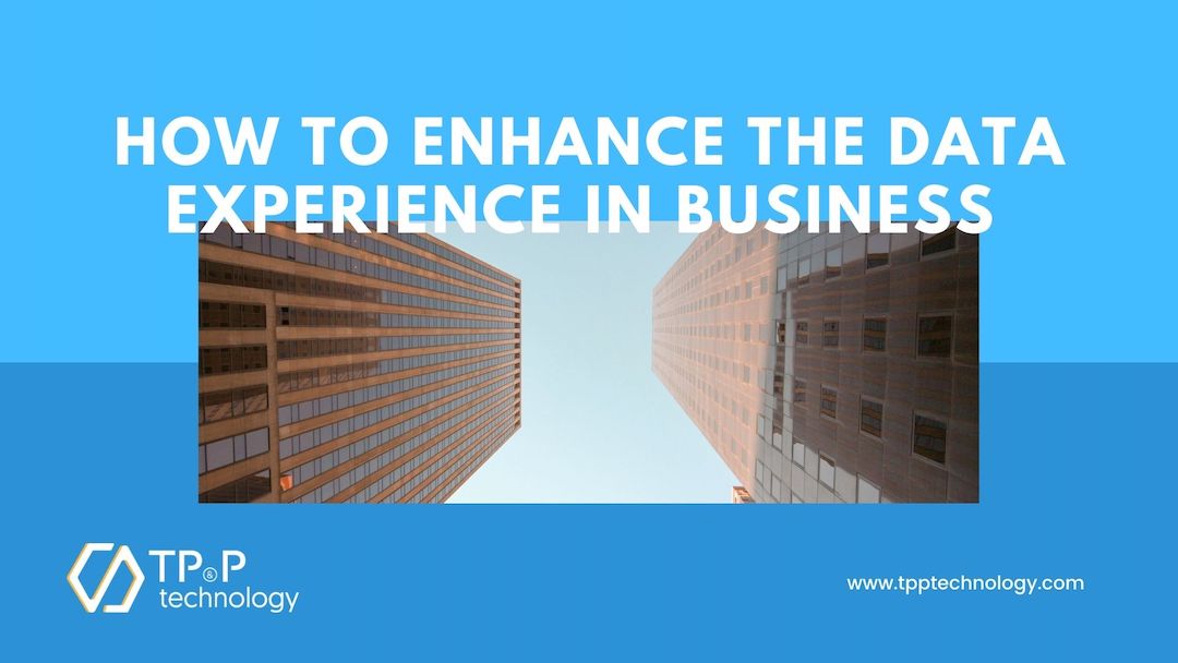  How To Enhance The Data Experience In Business?