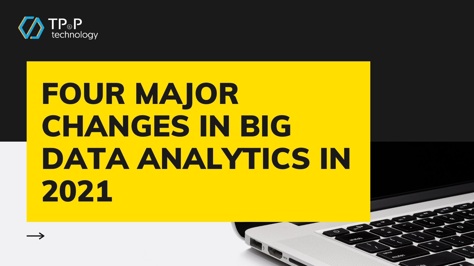 Four Major Changes In Big Data Analytics In 2021